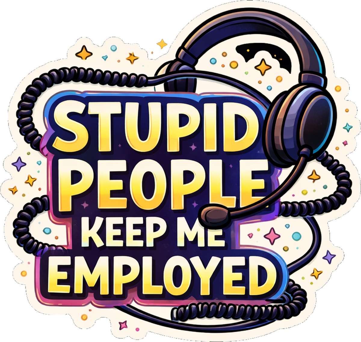 Funny Radio DJ Sticker - Keep Me Employed" - Cartoon Humor on Colorful Border. Vinyl Sticker