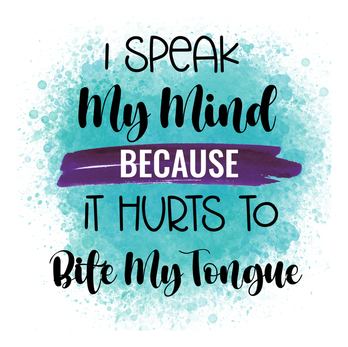 I speak my mind because it hurts to bite my tongue vinyl sticker