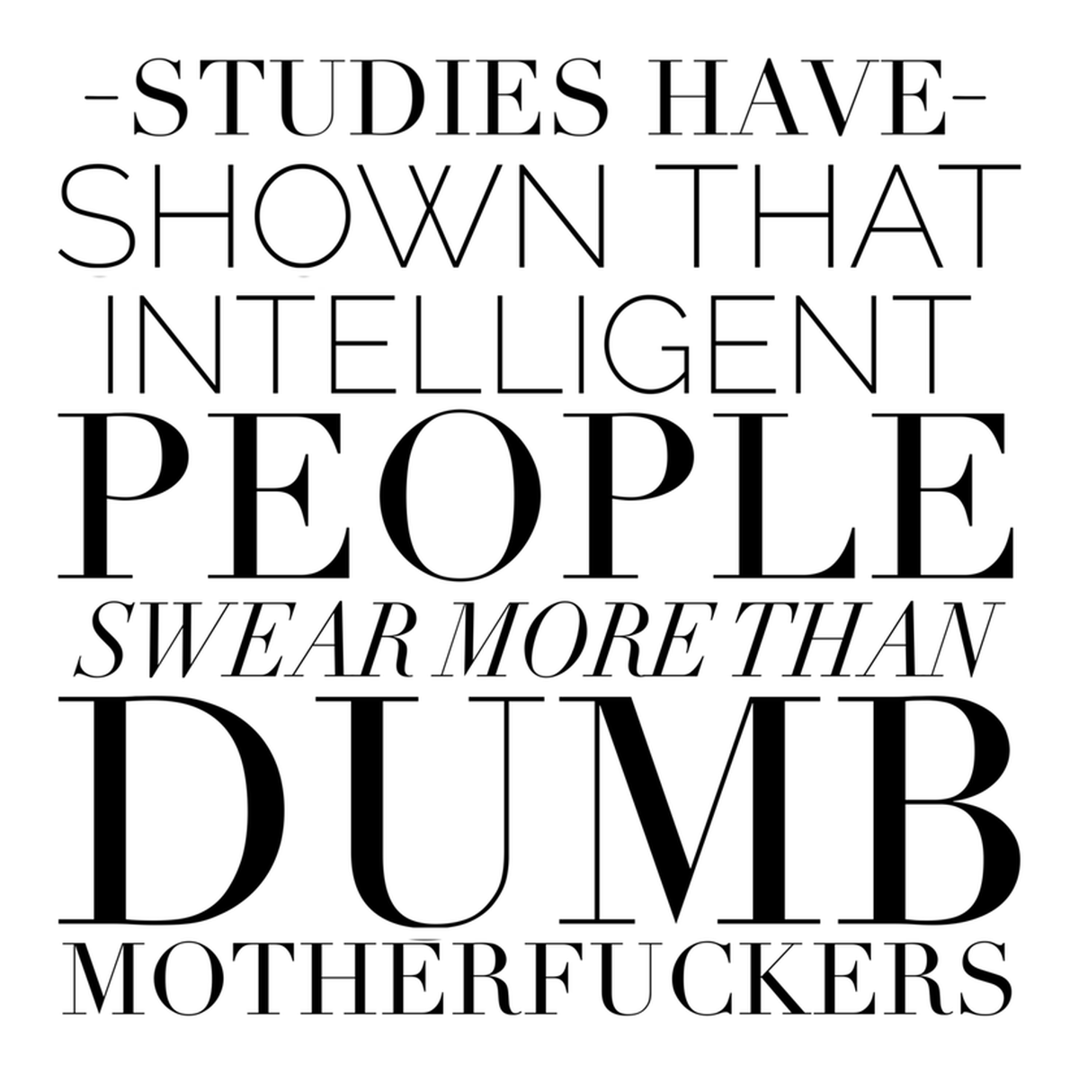 Smart Quotes Vinyl Sticker: Studies Show That People Who Swear More Than Dumb Fuckers Are Smarter.