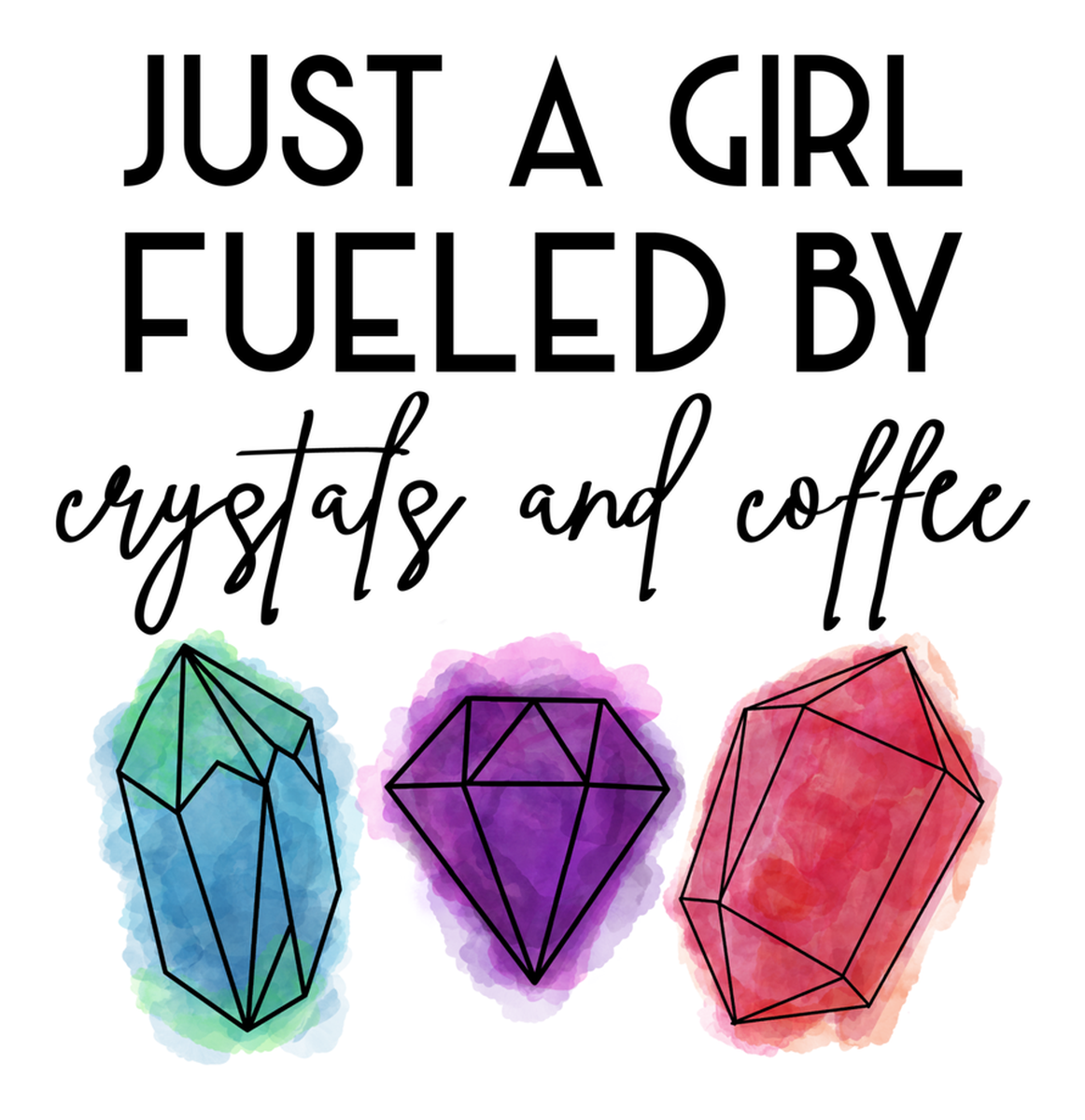 Fueled by Crystals and Coffee: Just a Girl" - Vinyl Sticker