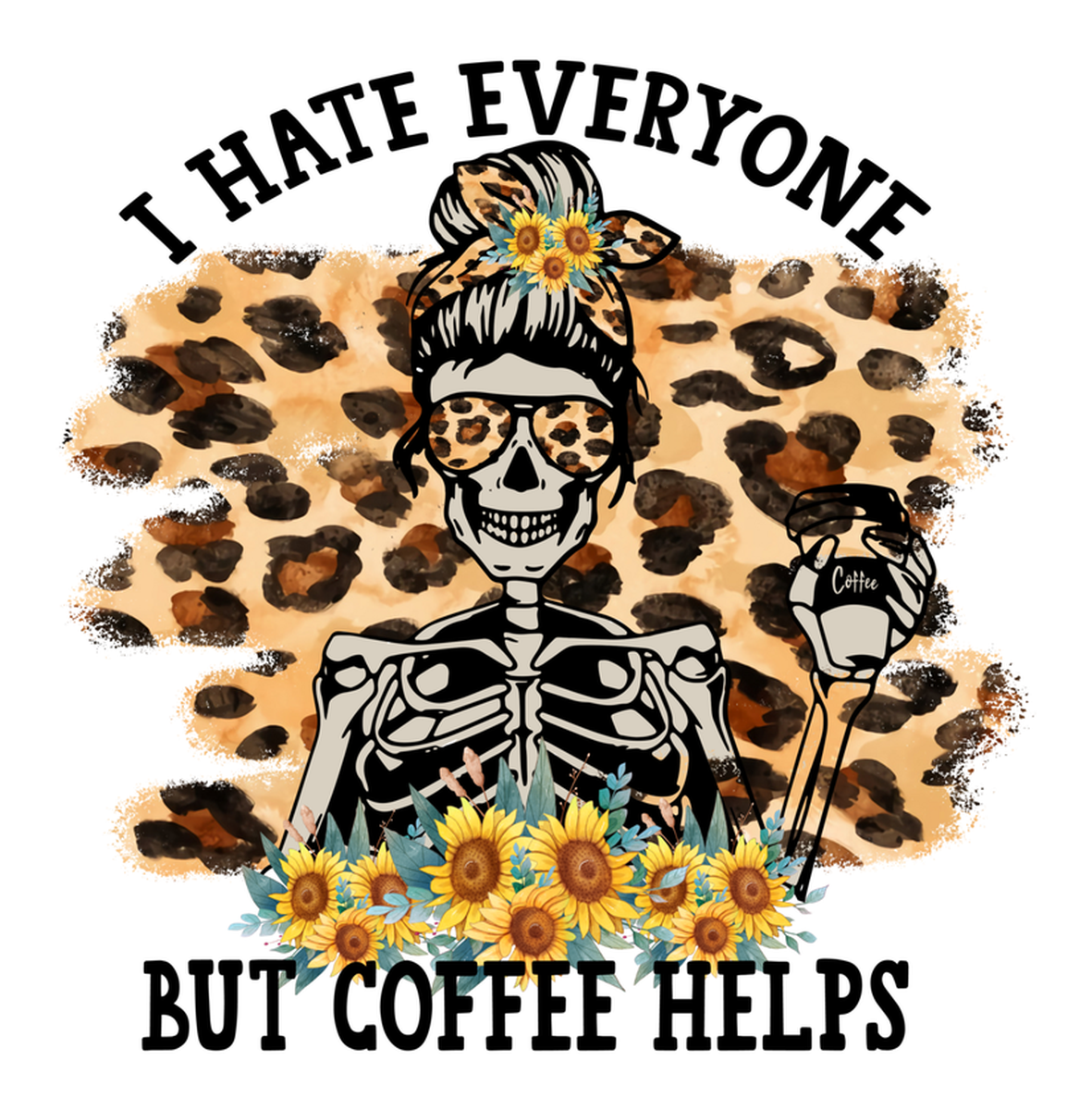 Sassy Coffee Addict Vinyl Sticker: Funny Female Skeleton with Flower Background, Sunflower, Leopard Print, I Love Coffee