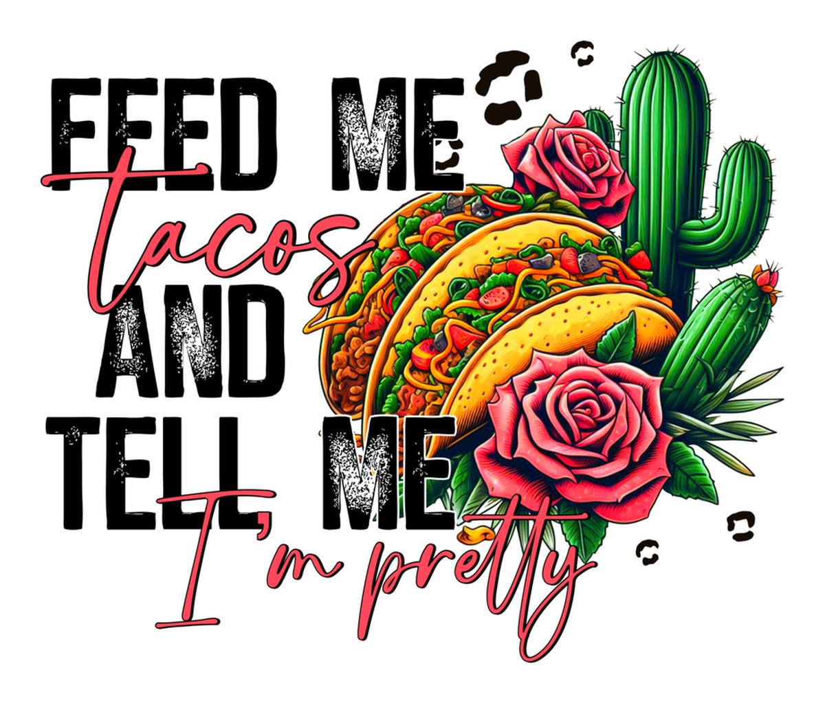 Feed Me Tacos & Tell Me I'm Pretty Vinyl Sticker