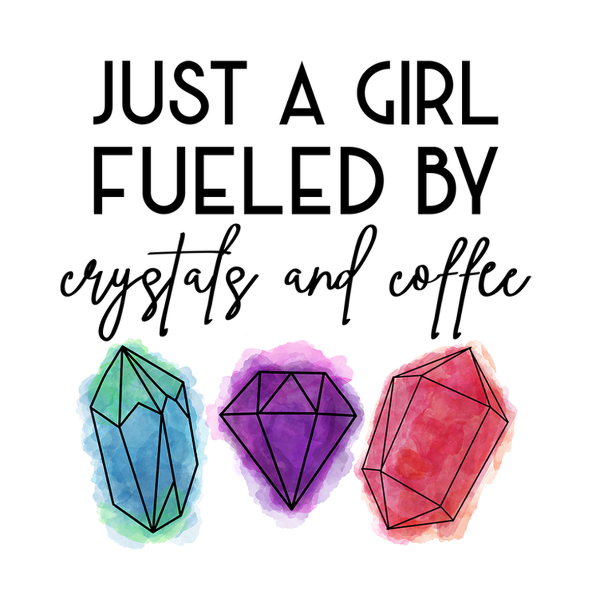 Just a Girl Fueled by Crystals & Coffee: Vinyl Sticker