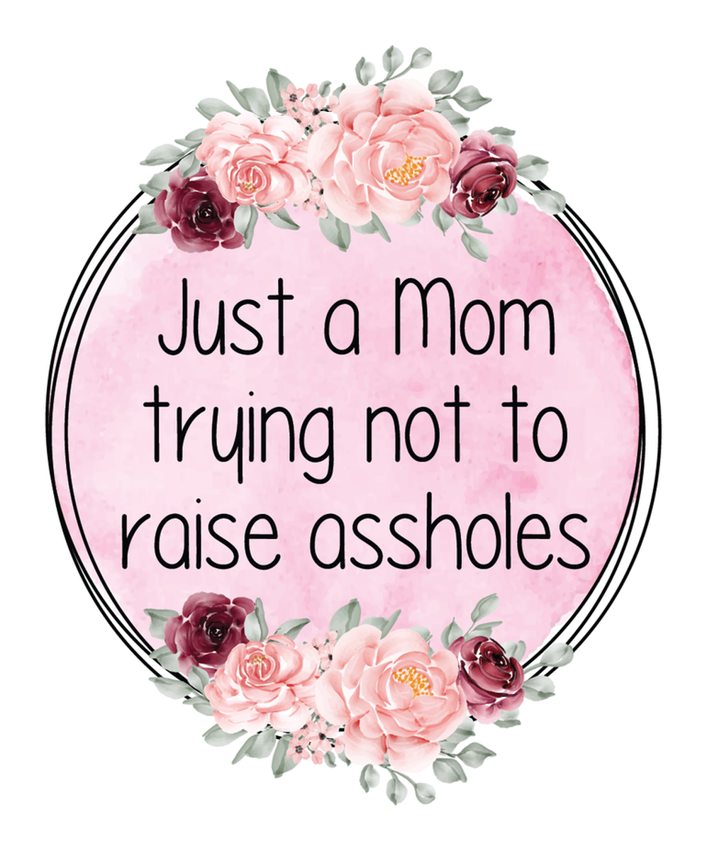 Just a mom trying not to raise an ass*** Vinyl Sticker