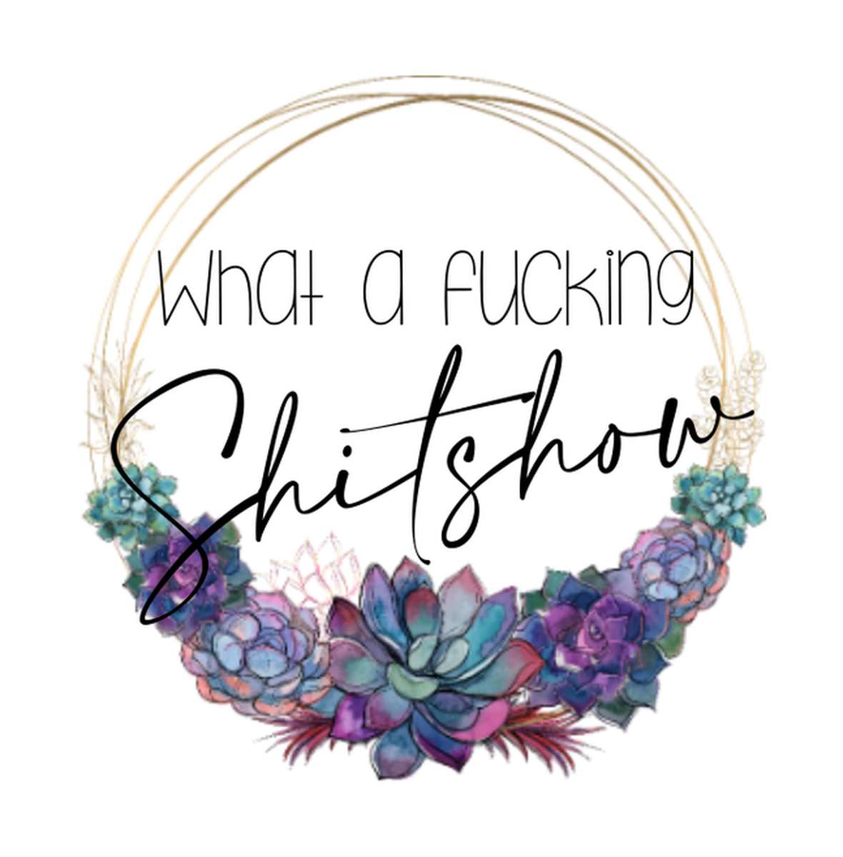 What A F**kng Sh*tshow Vinyl Sticker: Colorful, Purple Flowers & Vivid Blue Cactus Design.
