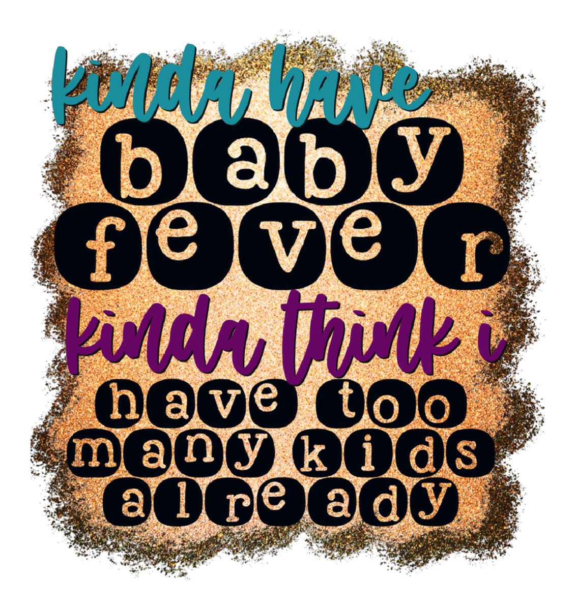 Baby fever fever have I kinda just been thinking about maybe having too many kids already Vinyl Sticker