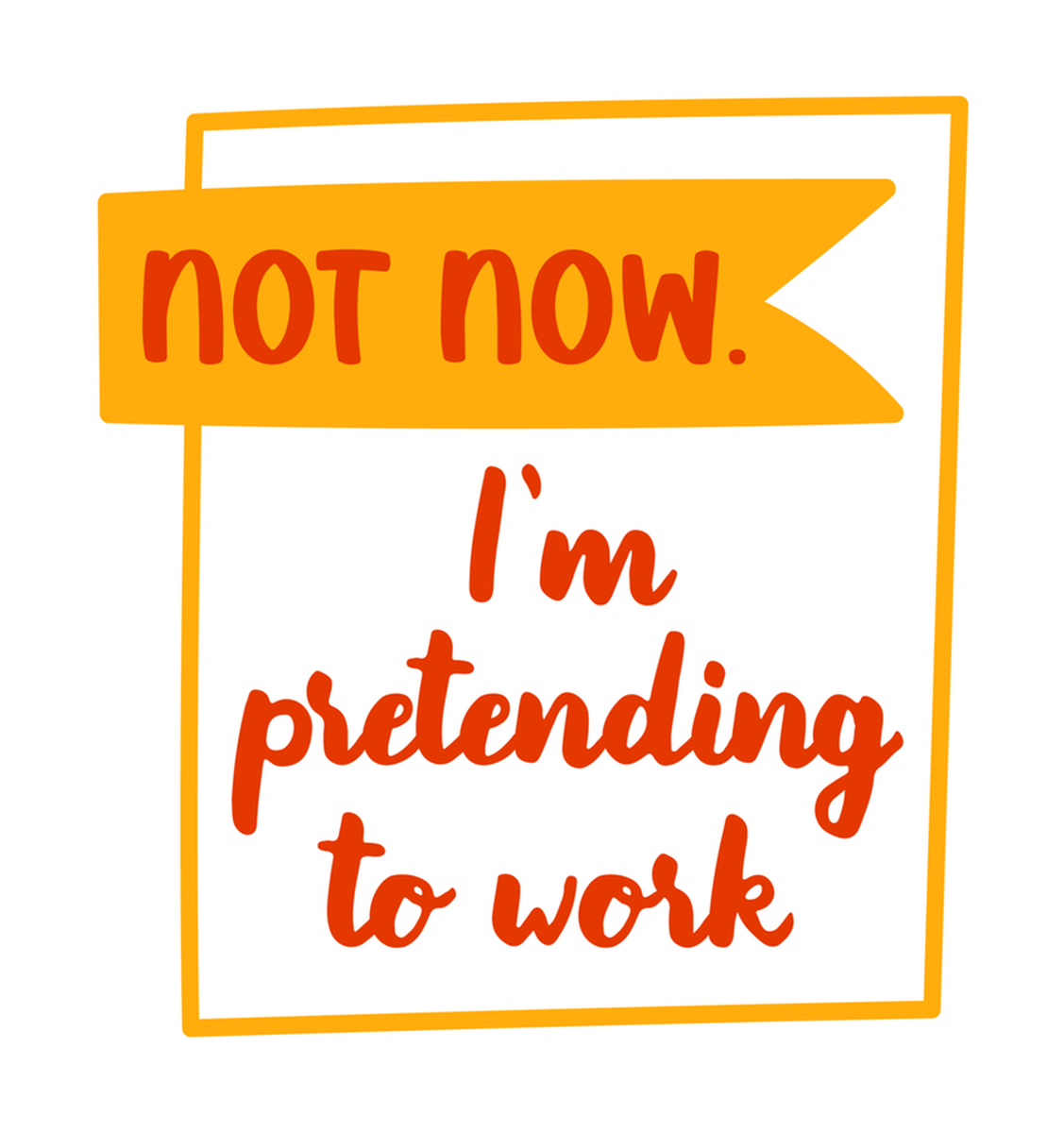 Humorous I'm pretending to work sticker - Not now, I'm playing" (vinyl)