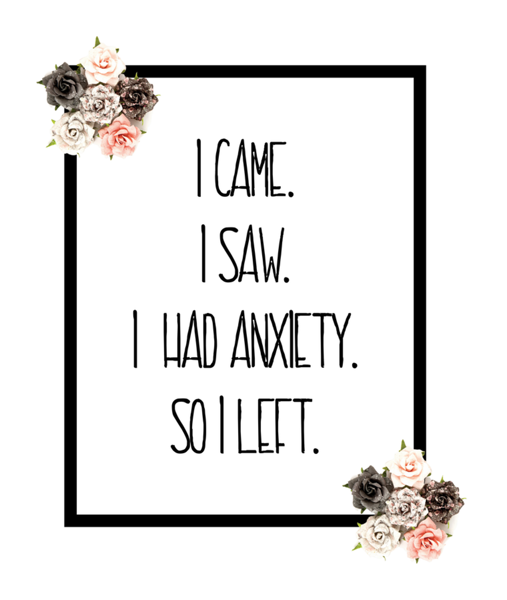 Quote Vinyl Sticker: Cute Flower Border - I came, I saw, I had anxiety so I left