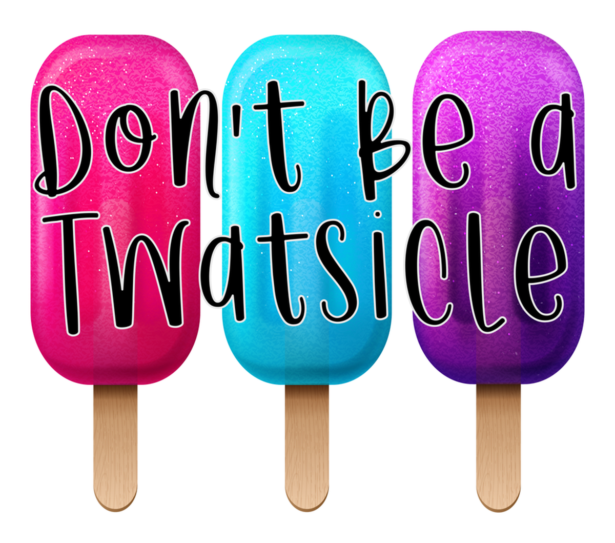 Fun & Humorous Colorful Don't Be A Twatsicle Vinyl Sticker