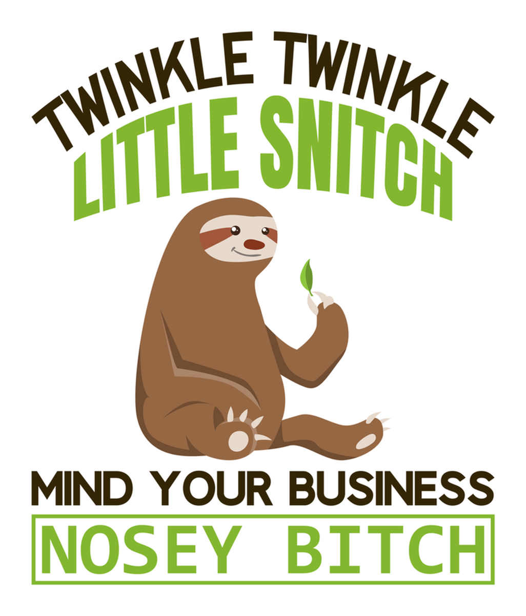 Vinyl Sticker: Little Smidge Snitch Sloth: Twinkle Twin Little Snitch Mind Your Business Nosey Bitch