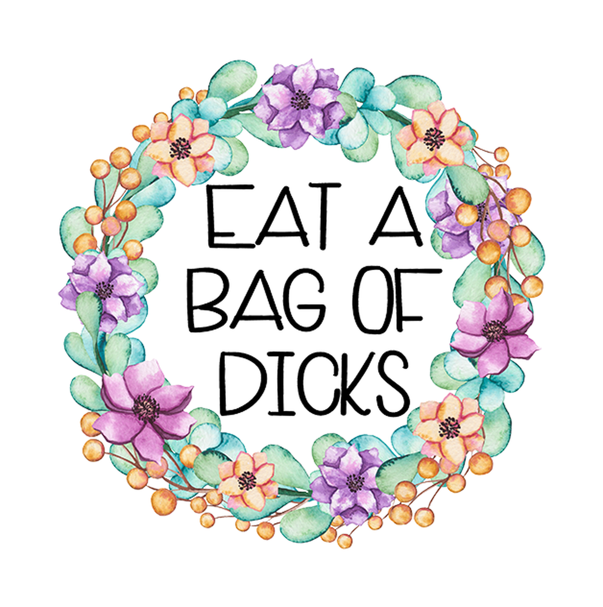 Eat a Bag of Dicks Vinyl Sticker