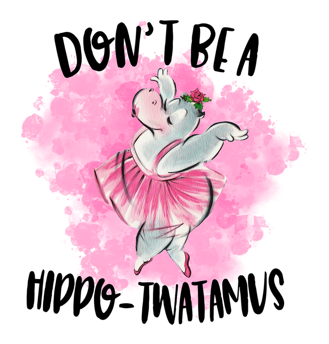Don't Be A Hippo - Twatamus Vinyl Sticker: Pink Hippo Dance Ballerina Sticker, Hand Drawn Art, Unique Gift for Lovers of Animals and Dance