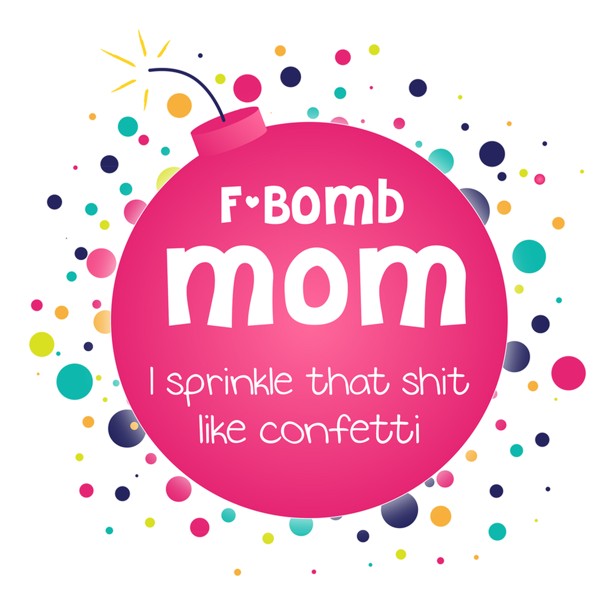Bomb Mom" Vinyl Sticker: Colorful Confetti Design Celebrating Funny Moms