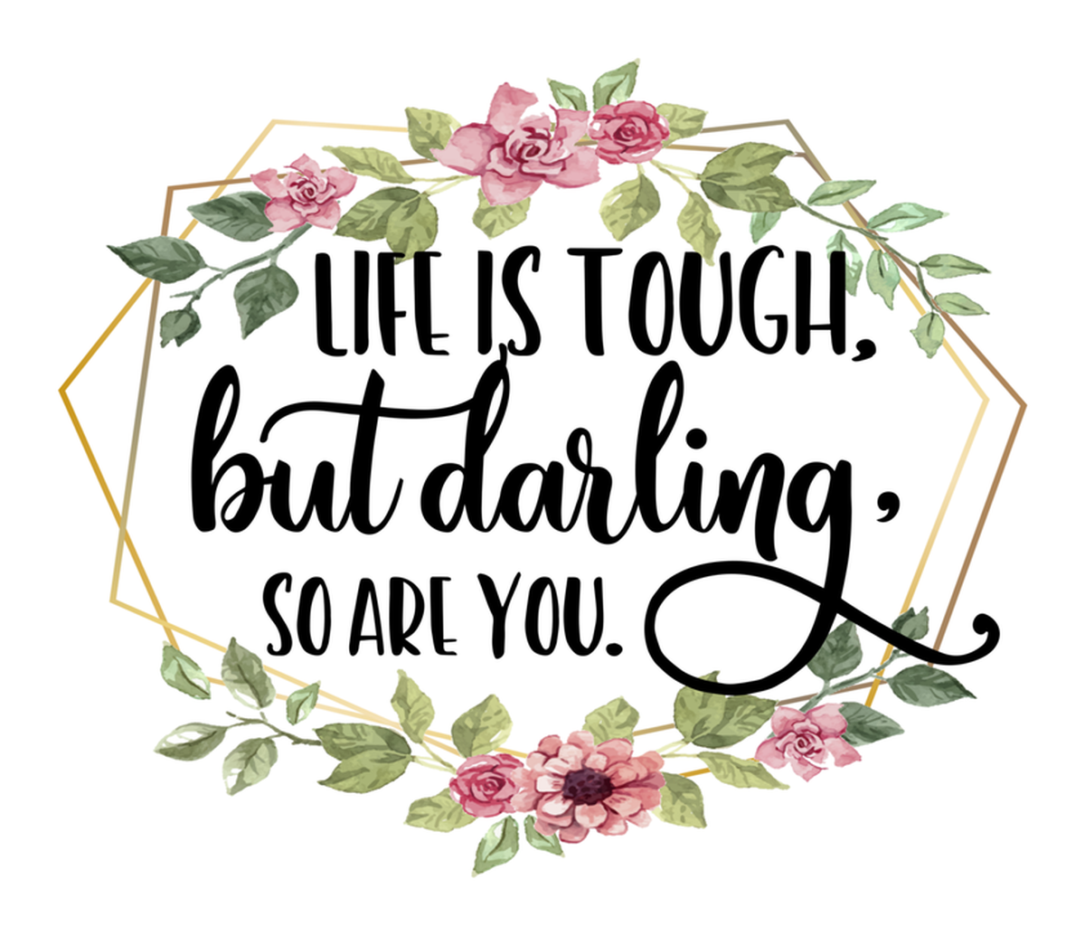 Quote Life is Tough But Darling Vinyl Sticker (Women Empowerment, Motivational, Inspirational)