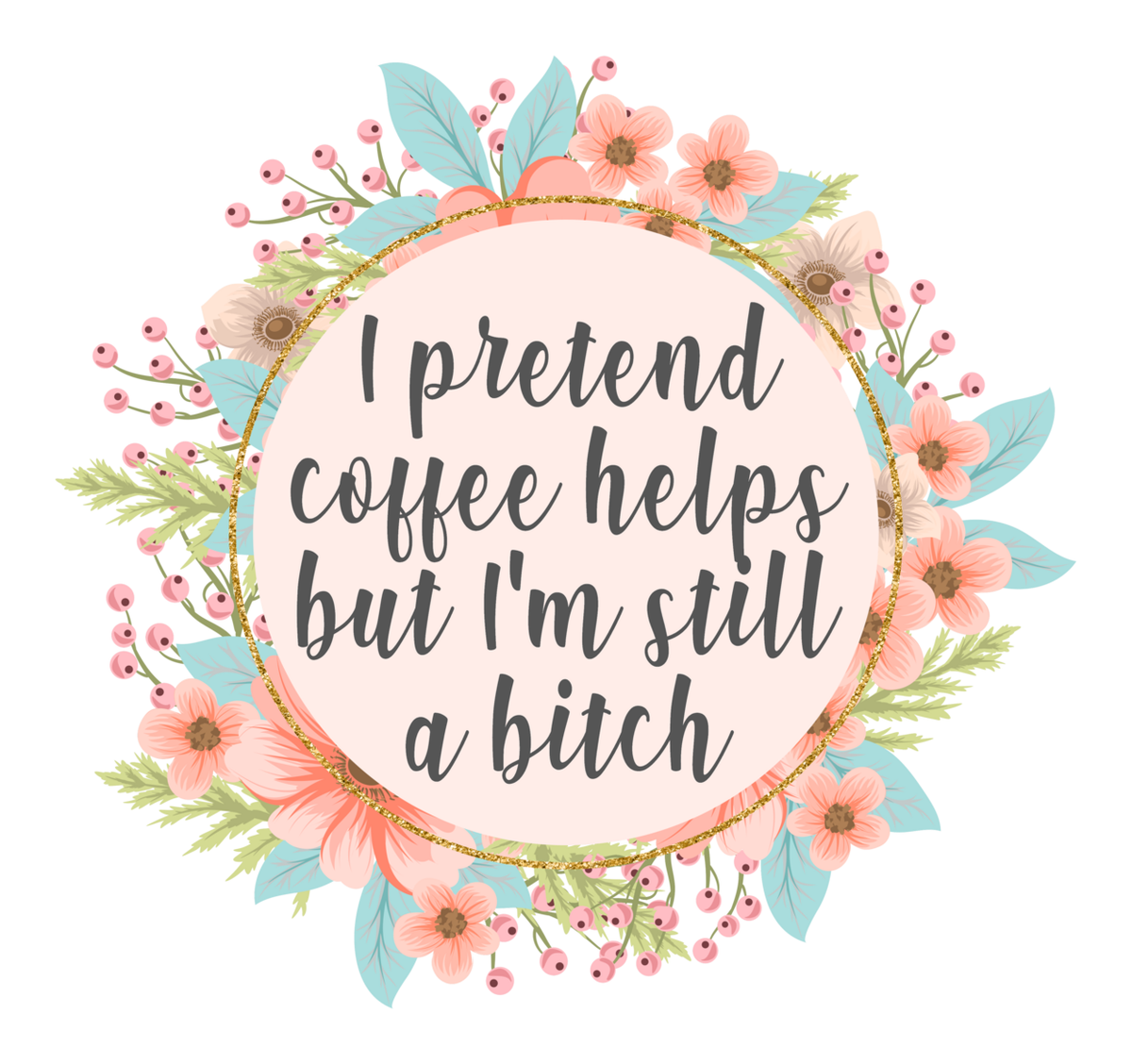 Humorous Coffee Lover Sticker: "I'm just pretending to help but I'm still a bitter coffee bitch." Vinyl Sticker