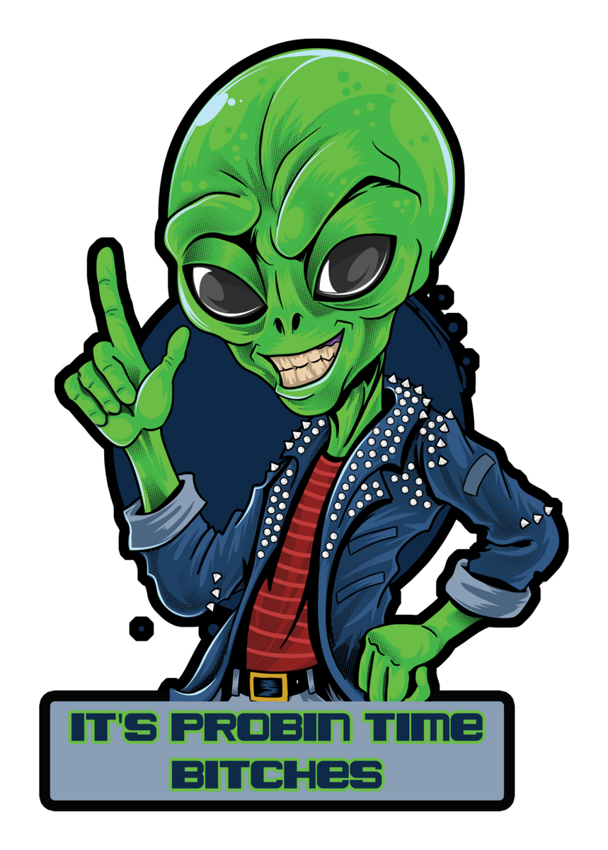 Alien Vinyl Sticker: Stylish Illustration of Green-Skinned Space Alien Character, It's Problem Time for Probin Time B*tches