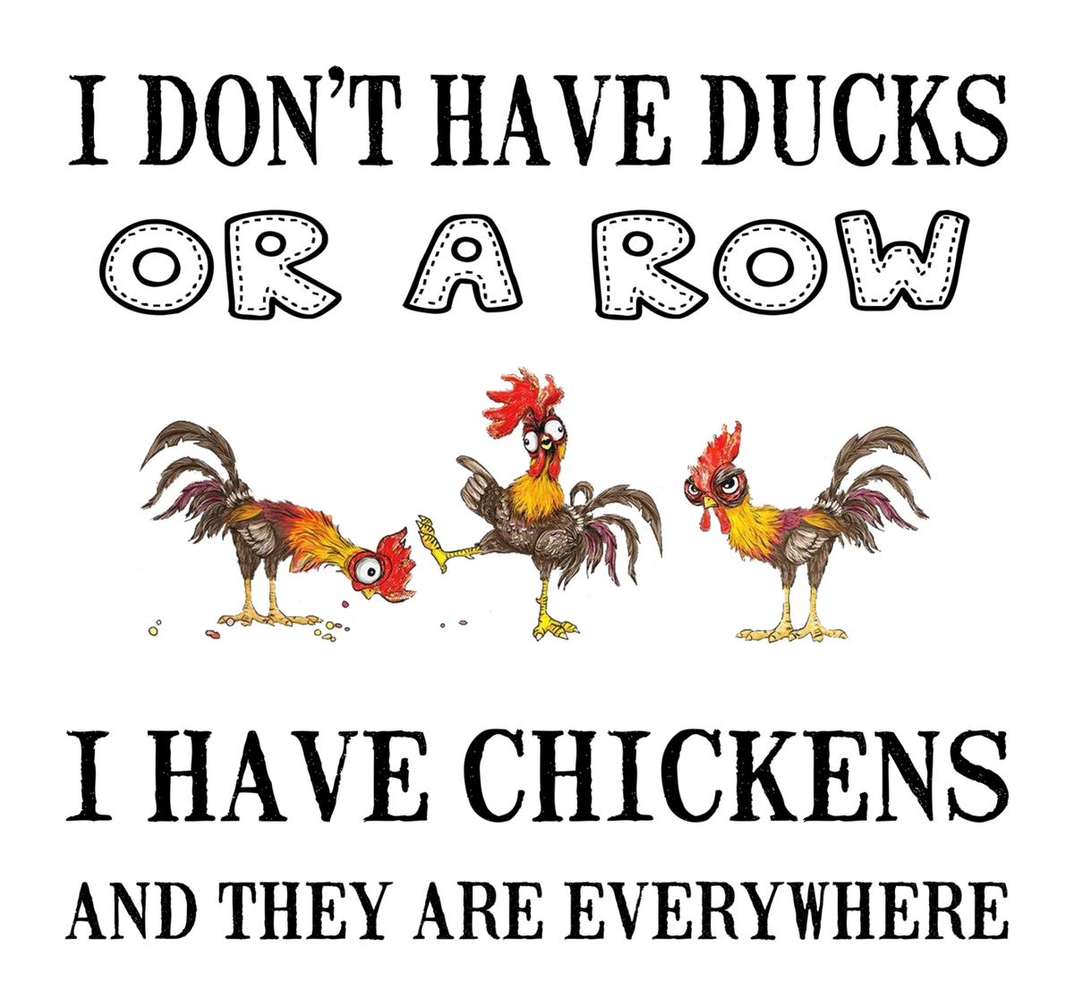 Don't have ducks or a row, I have chickens and they are everywhere" Vinyl Sticker